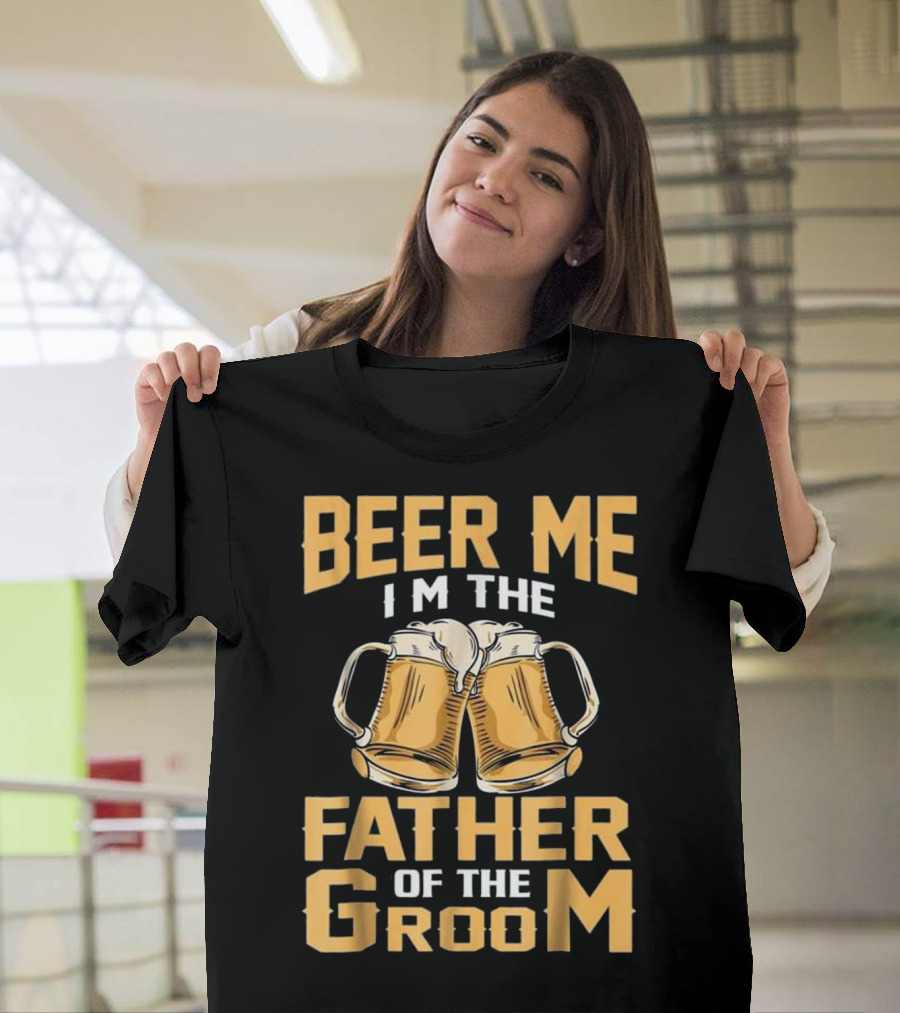 Beer Me I'm The Father Of The Groom Festive Cheers T-Shirt