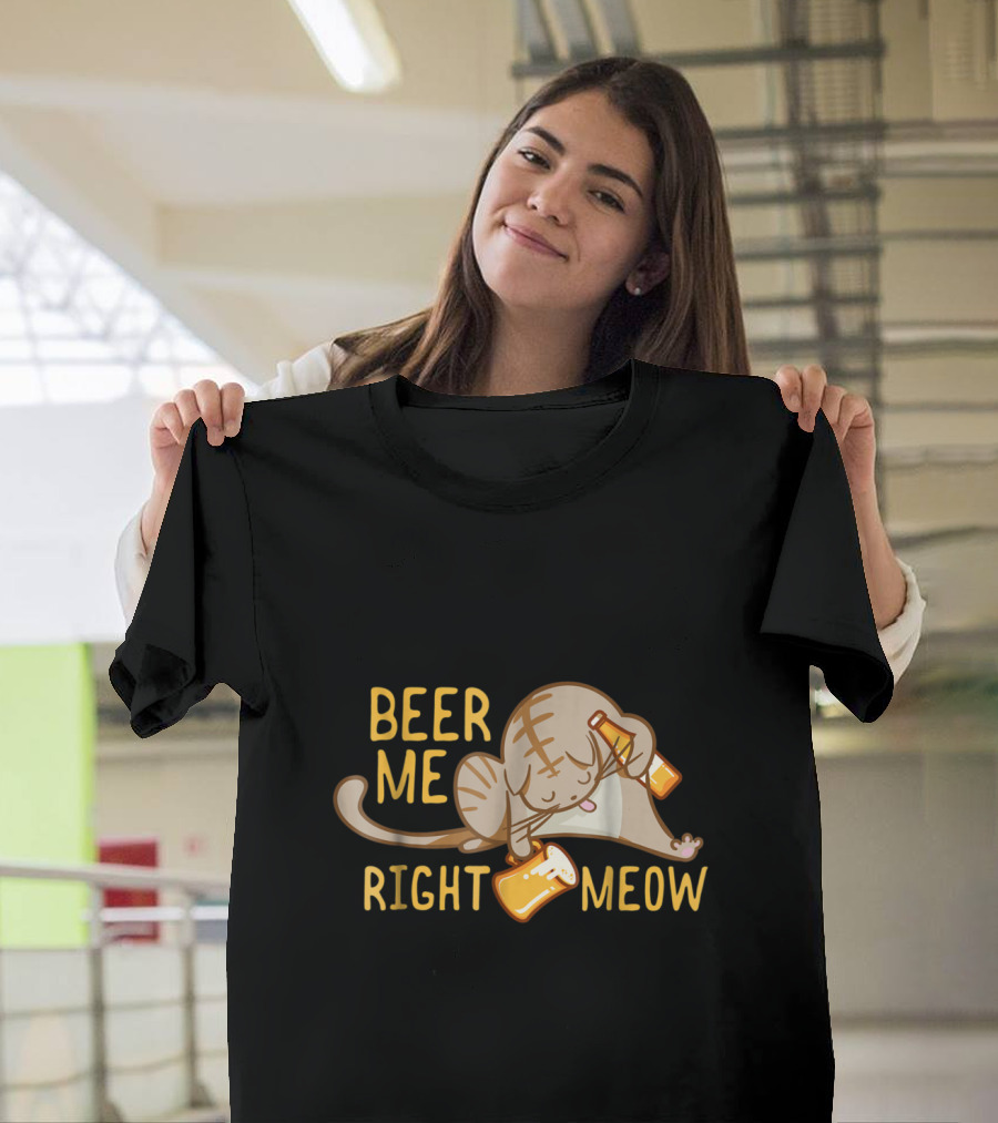 Beer Me Right Meow Funny Cat Lover Beer Drink T-Shirt