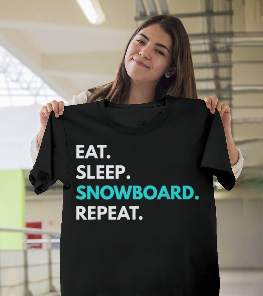 EAT SLEEP SNOWBOARD REPEAT SNOWBOARDING T-Shirt