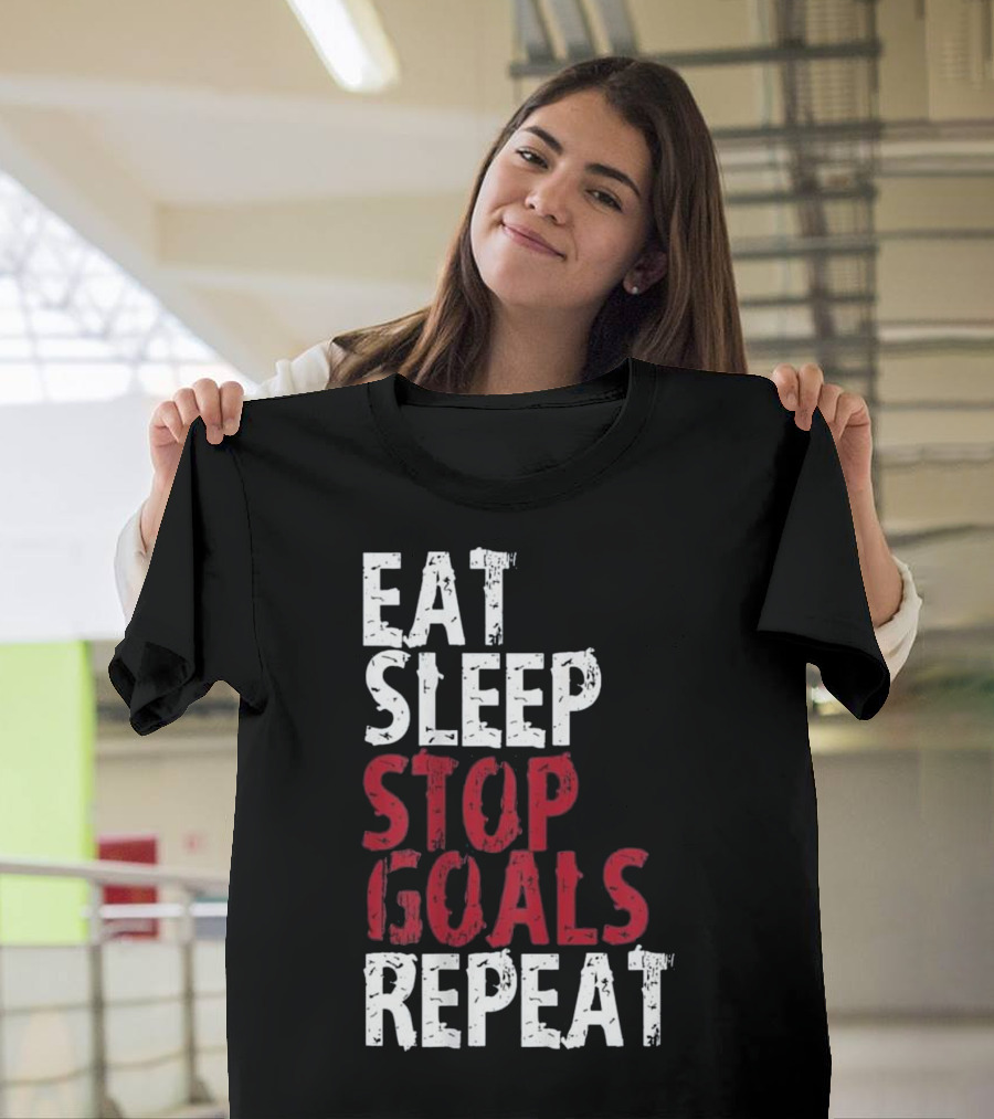 Eat Sleep Stop Goals Repeat Soccer T-Shirt