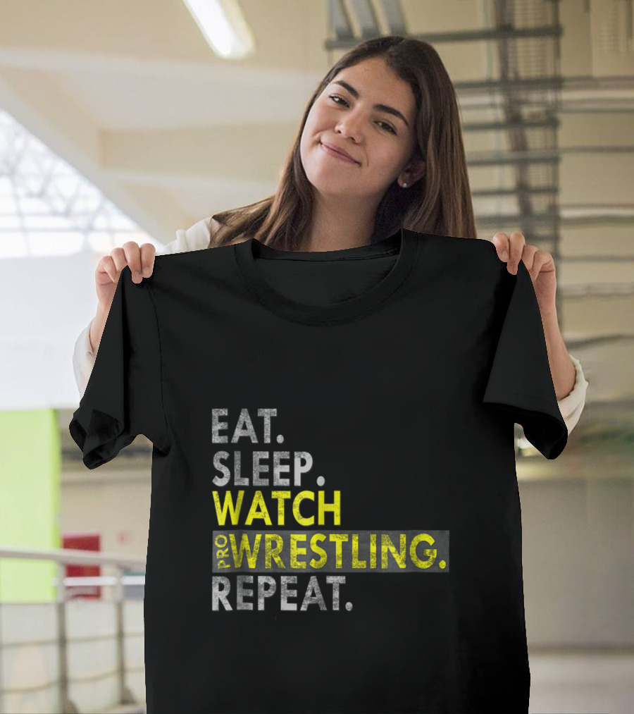 Eat Sleep Watch Pro Wrestling Repeat T-Shirt