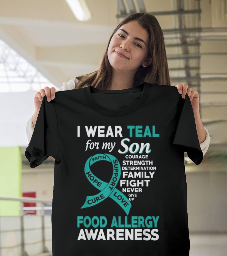 I Wear Teal for My Son Food Allergy Awareness Hope Courage Strength Support Family Fight T-Shirt