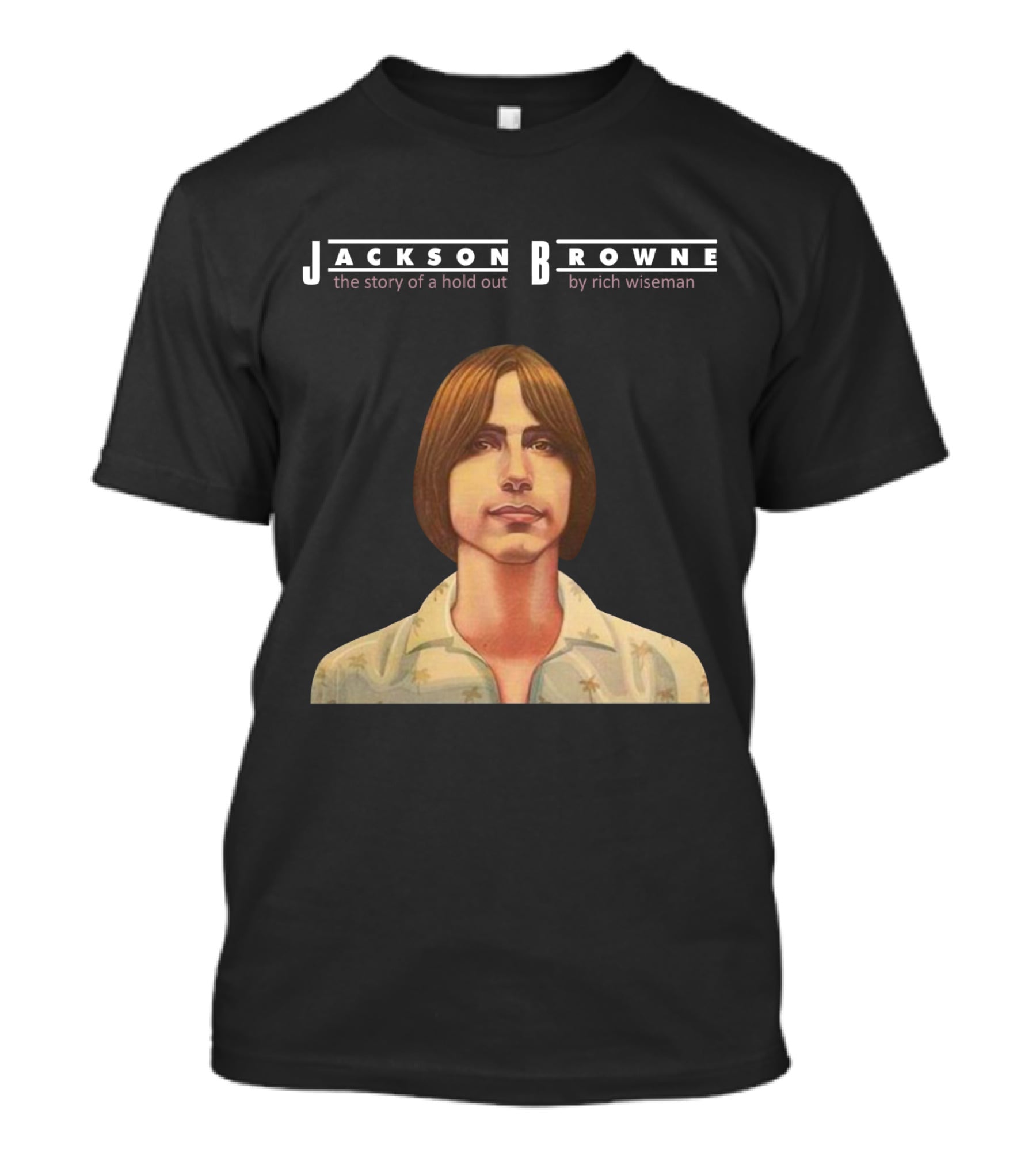 Jackson Browne The Story Of A Hold Out By Rich Wiseman T-Shirt