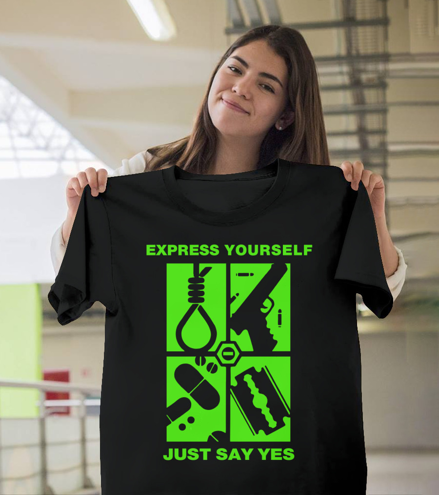 Express Yourself Just Say Yes T-Shirt