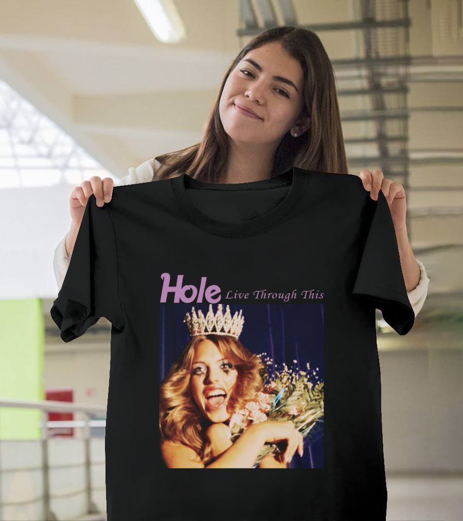 Hole Live Through This Crowned Pageant Winner T-Shirt