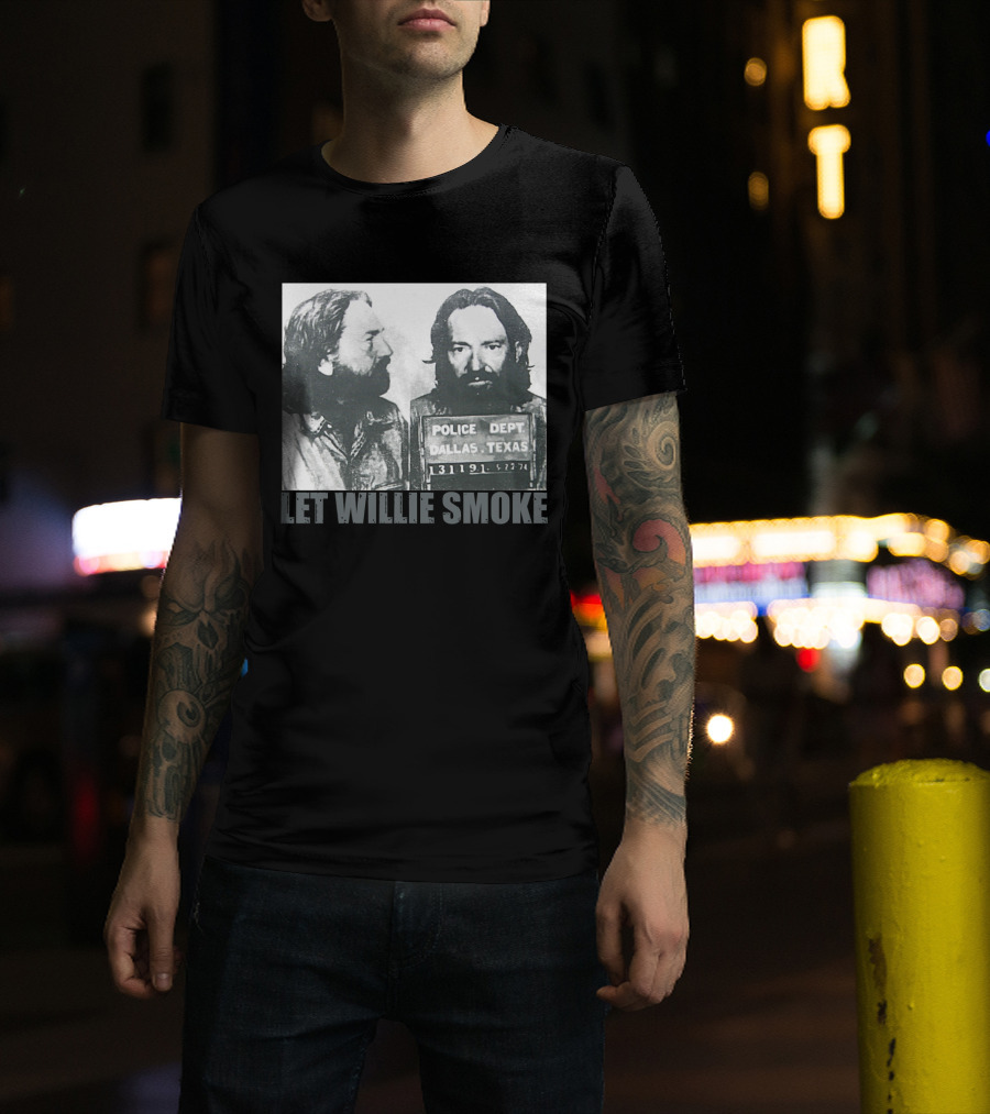 Let Willie Smoke Police Dept Dallas Texas 131119 5.27.74 T-Shirt