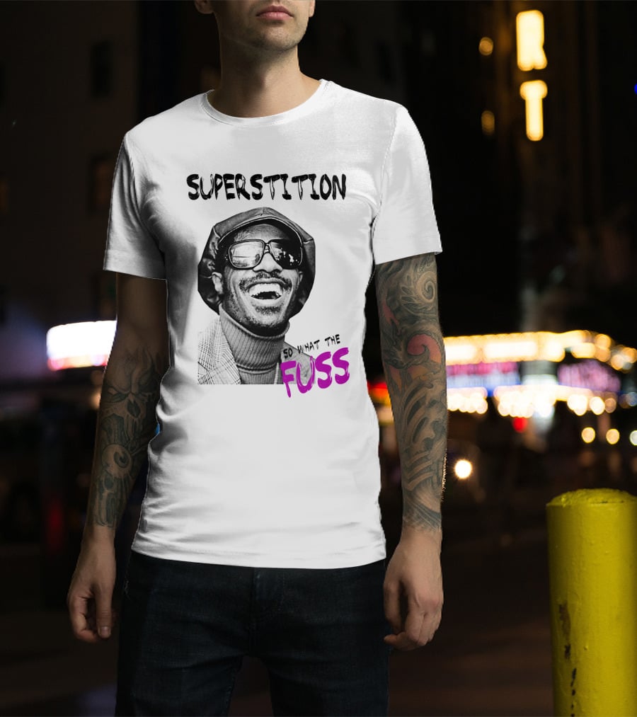 Superstition So What The Fuss T-Shirt