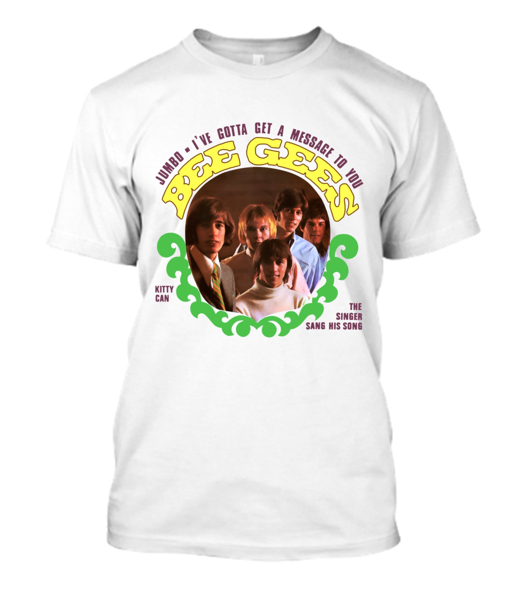 Bee Gees Jumbo I've Gotta Get A Message To You Kitty Can The Singer Sang His Song T-Shirt