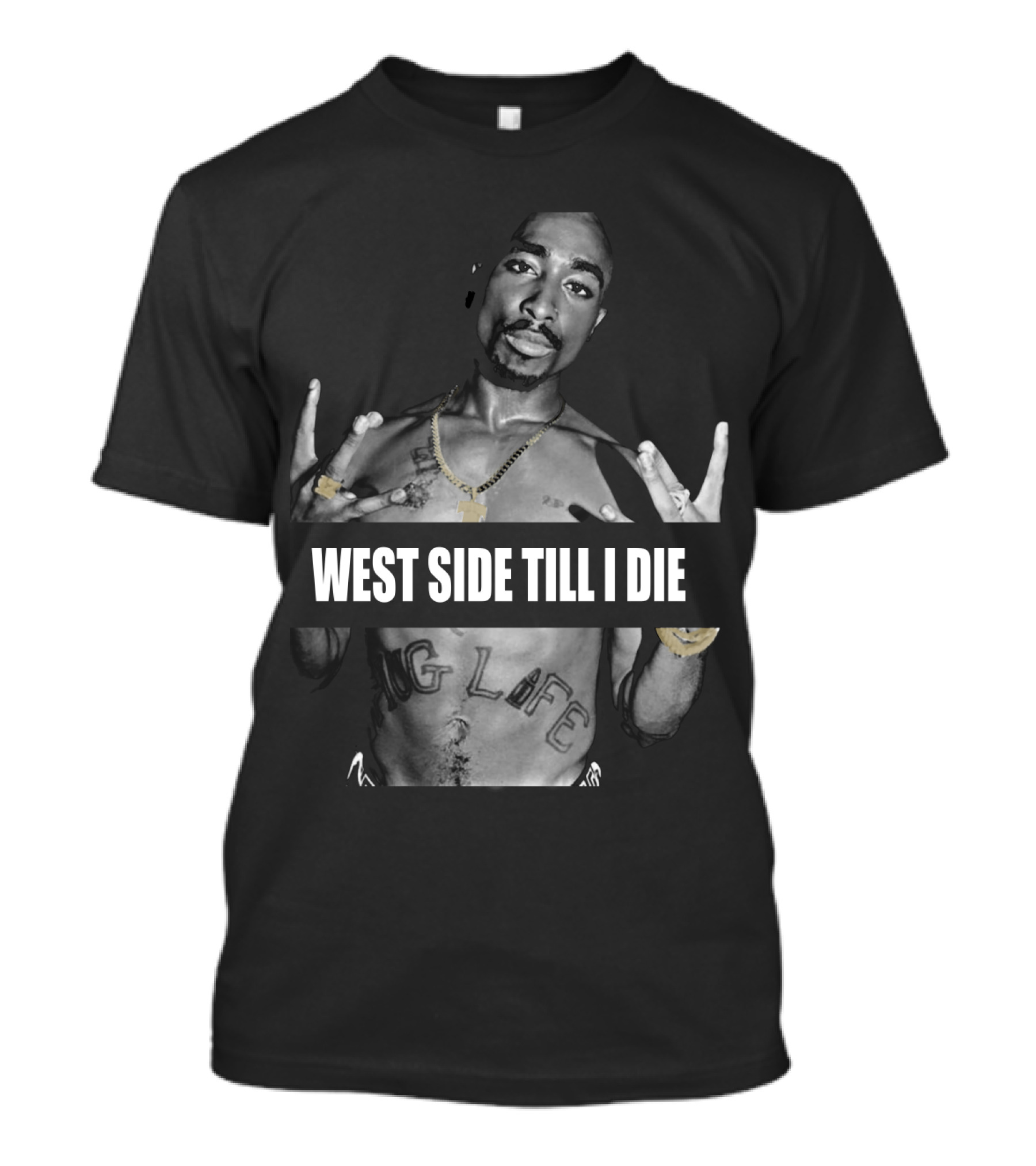 West Side Till I Die Thug Life Tpsk (32) T-Shirt