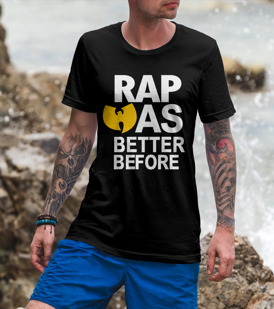 Rap Was Better Before Wu-Tang Clan T-Shirt