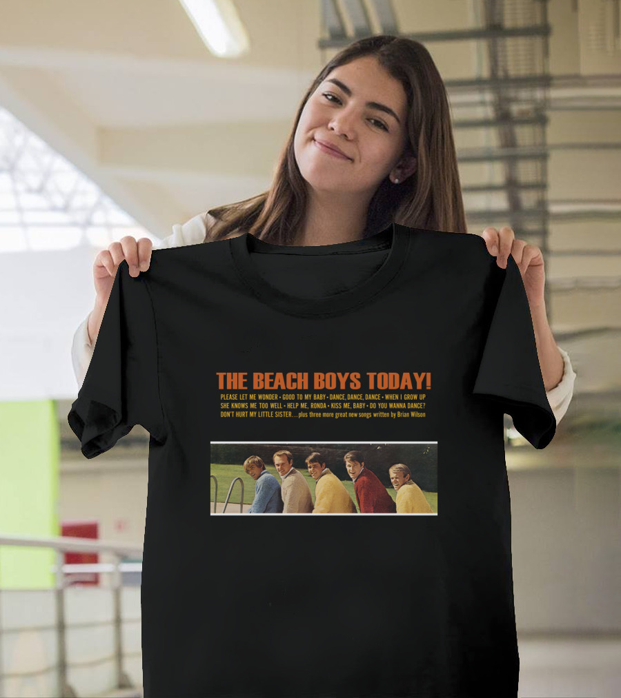 The Beach Boys Today Please Let Me Wonder Good To My Baby Dance Dance Dance When I Grow Up She Knows Me Too Well Help Me Rhonda Kiss Me Baby Do You Wanna Dance Brian Wilson T-Shirt