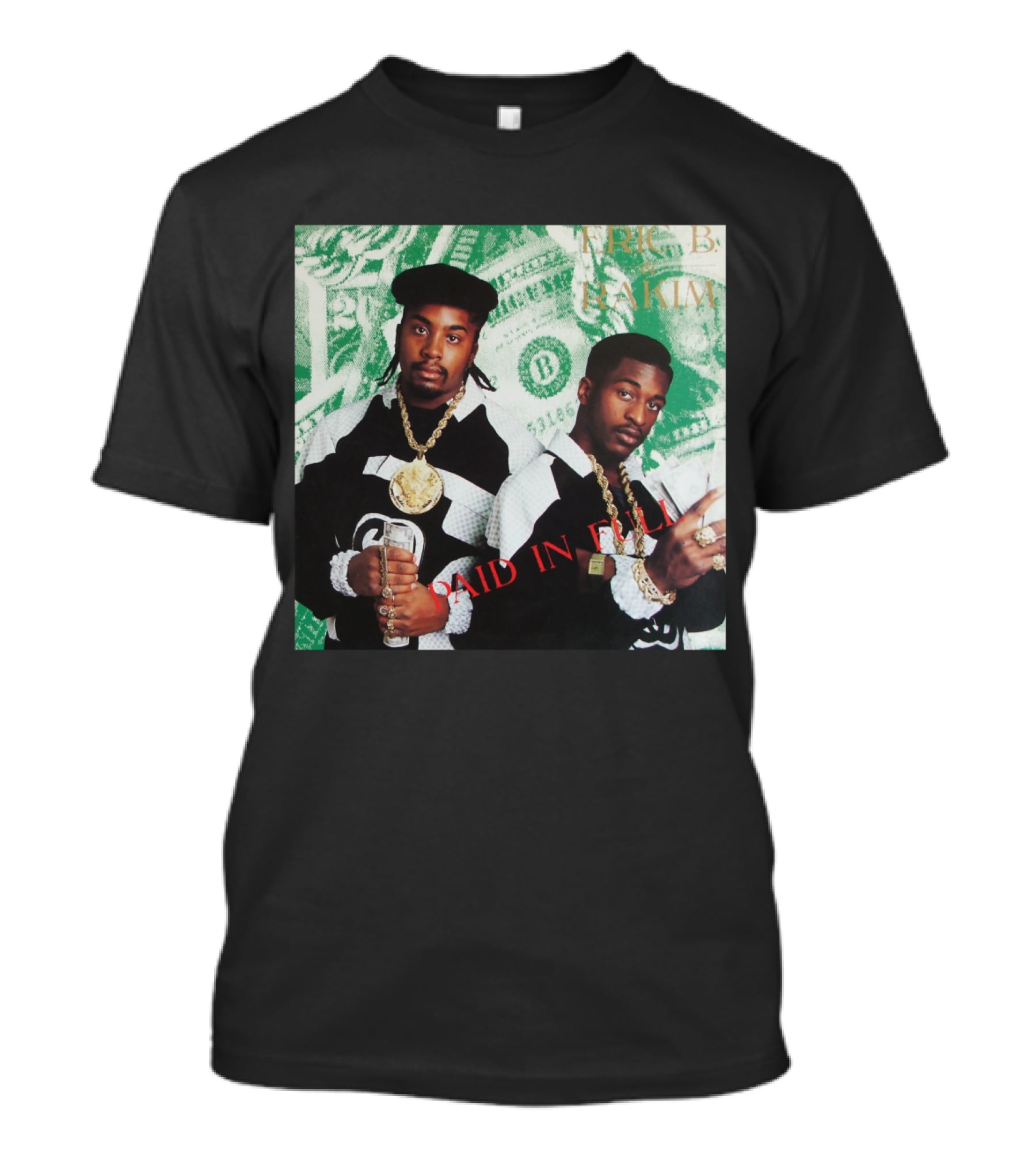 Eric B & Rakim Paid In Full Dollar Bills 1980S Style T-Shirt
