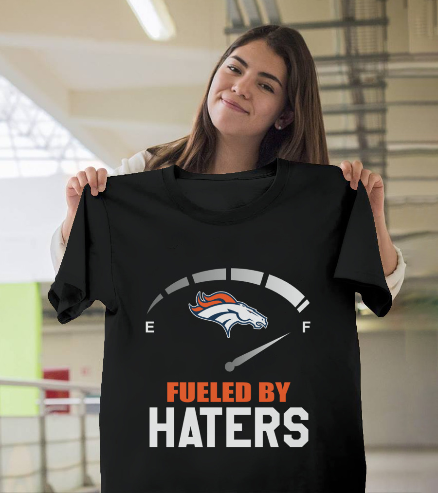 Denver Broncos Fueled By Haters Gauge T-Shirt