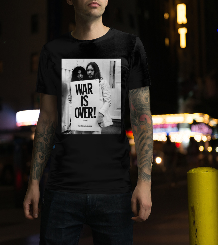 War Is Over If You Want It Happy Christmas From John & Yoko T-Shirt