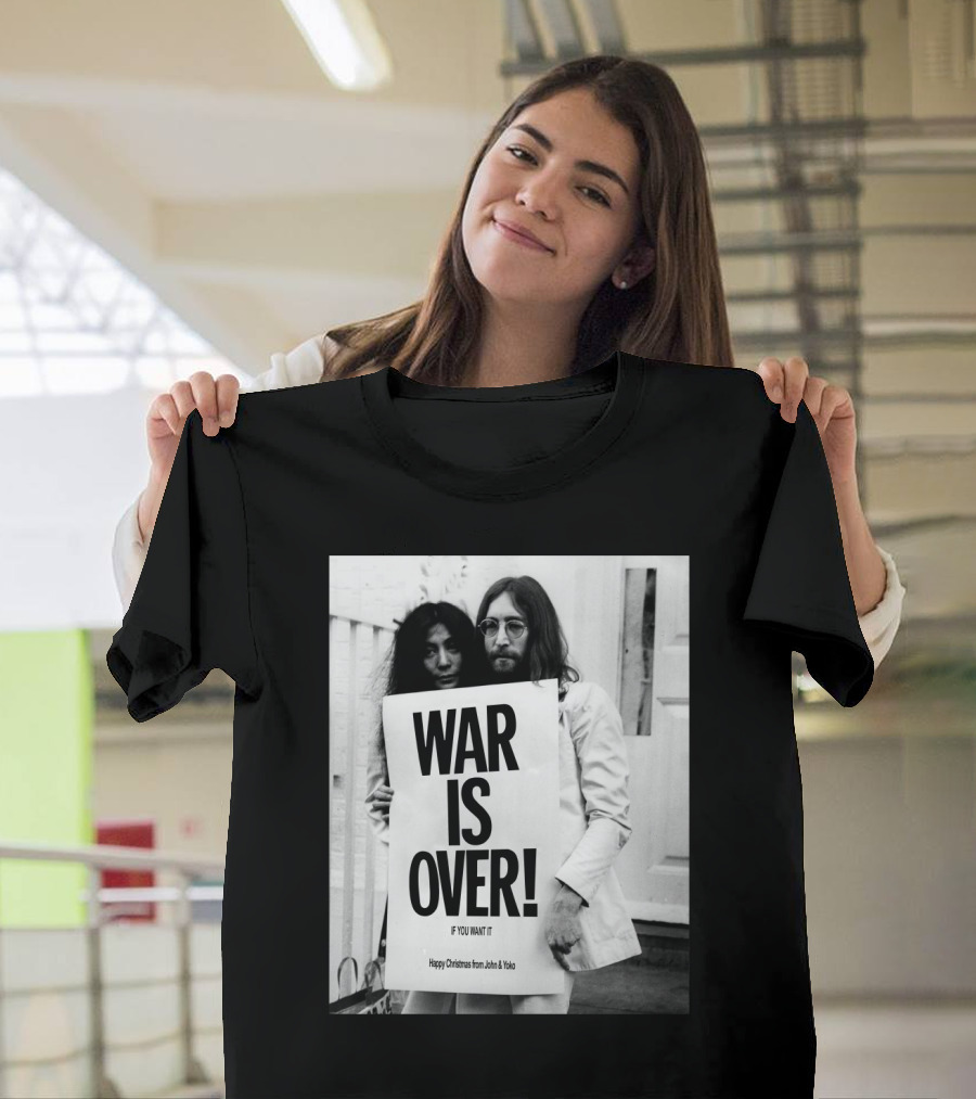 War Is Over If You Want It Happy Christmas From John & Yoko T-Shirt