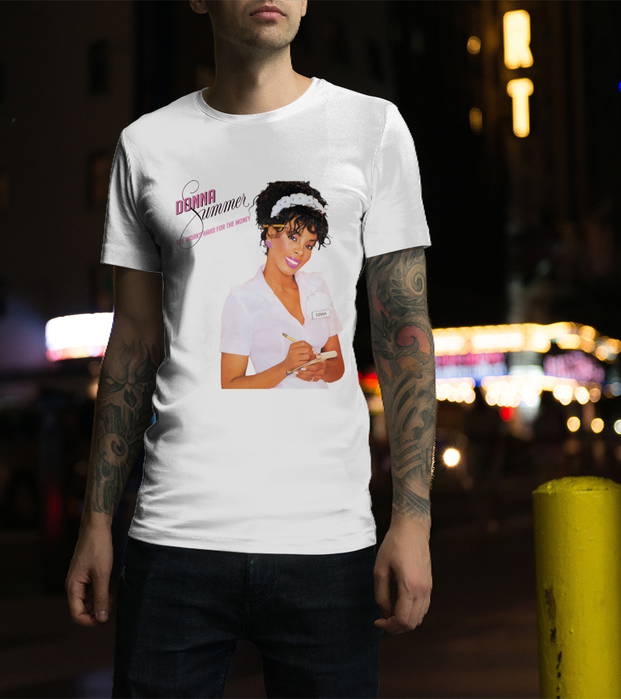 Donna Summer She Works Hard For The Money Waitress 80S Nostalgia T-Shirt
