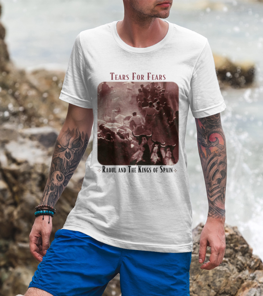 Tears For Fears Raoul And The Kings Of Spain Album Cover Bulls Running Crowd Scene T-Shirt