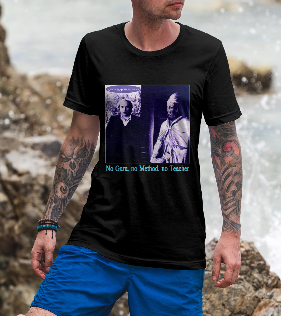 Van Morrison No Guru No Method No Teacher T-Shirt