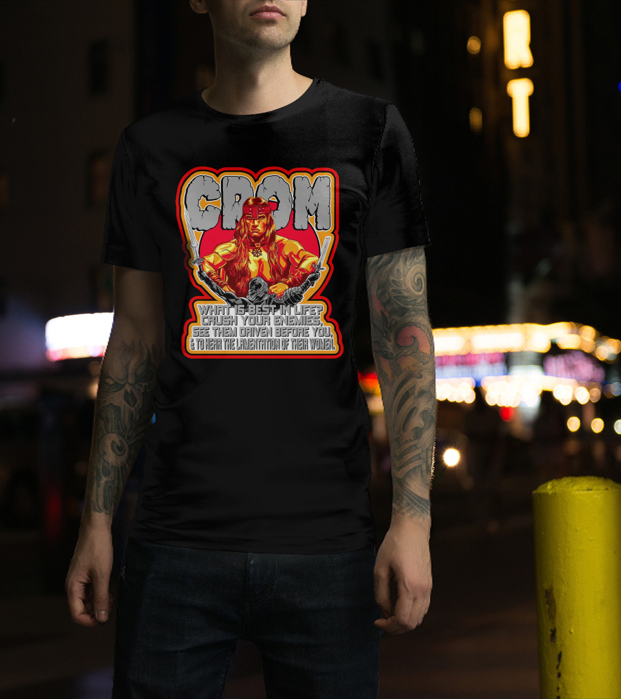 Crom Conan 29 What Is Best In Life Crush Your Enemies Quote T-Shirt