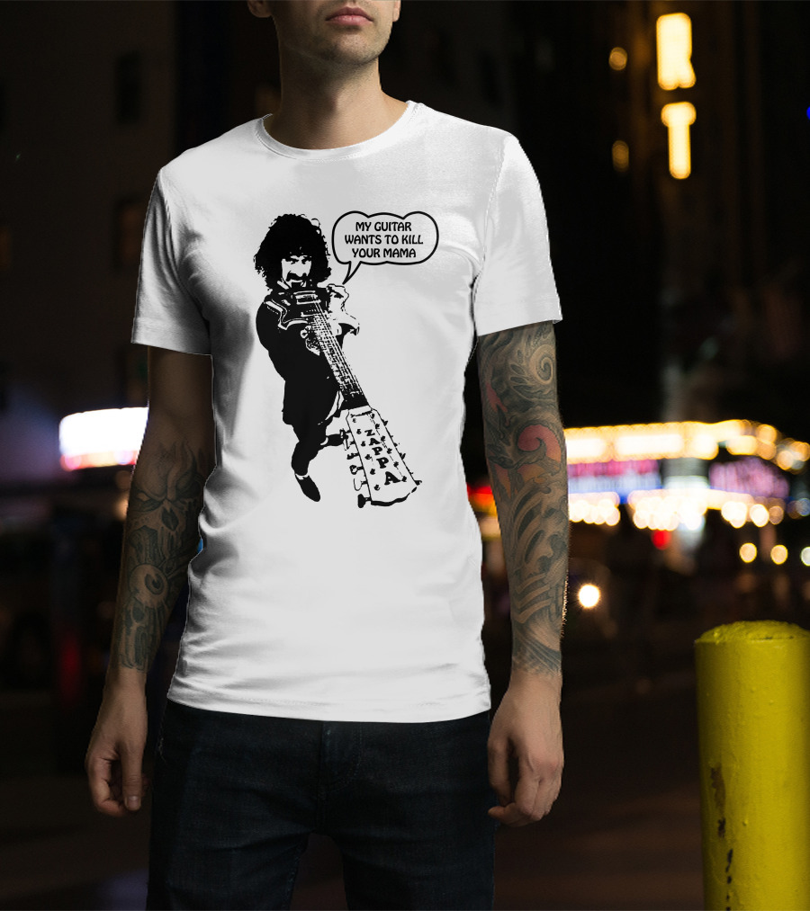 Frank Zappa My Guitar Wants To Kill Your Mama T-Shirt
