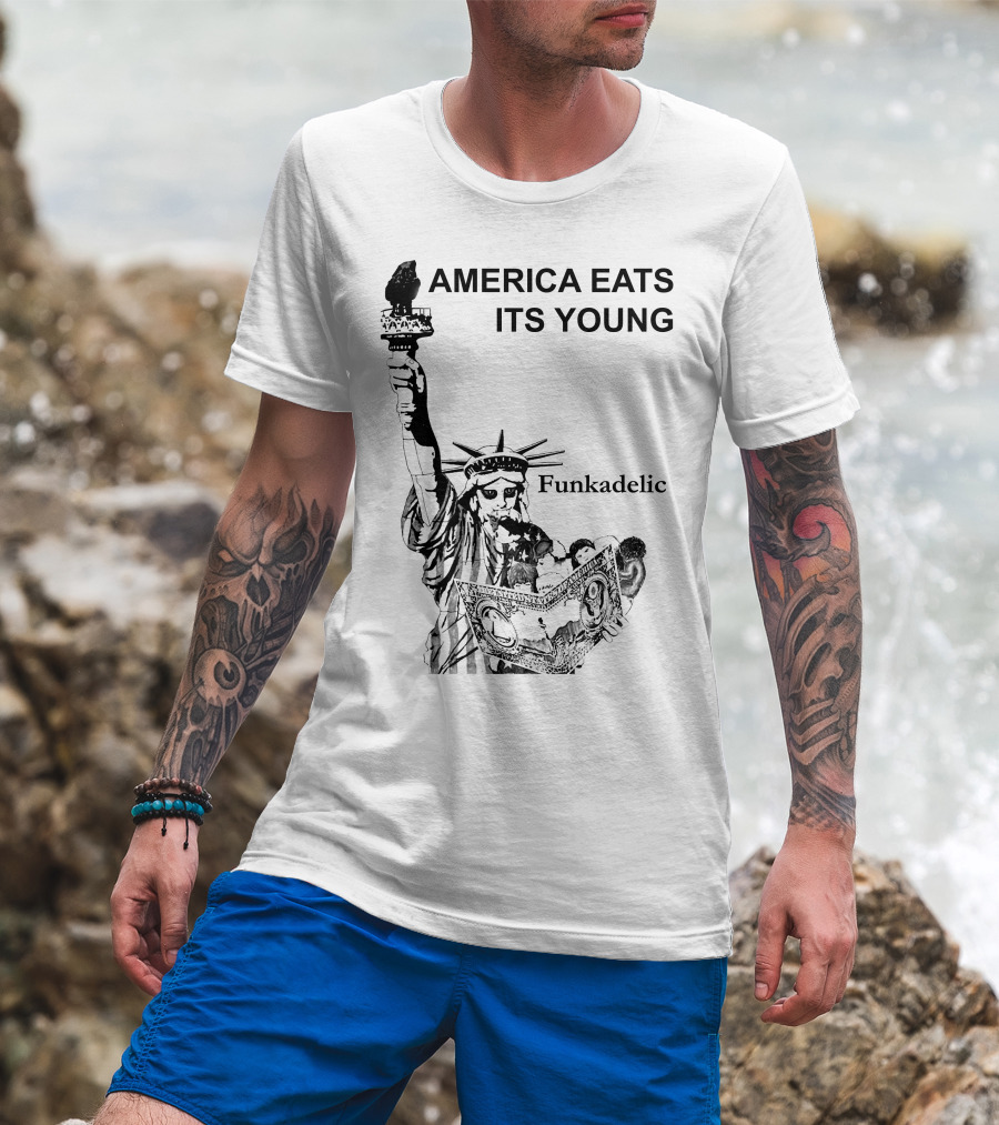 America Eats Its Young Funkadelic Statue Of Liberty Protest T-Shirt