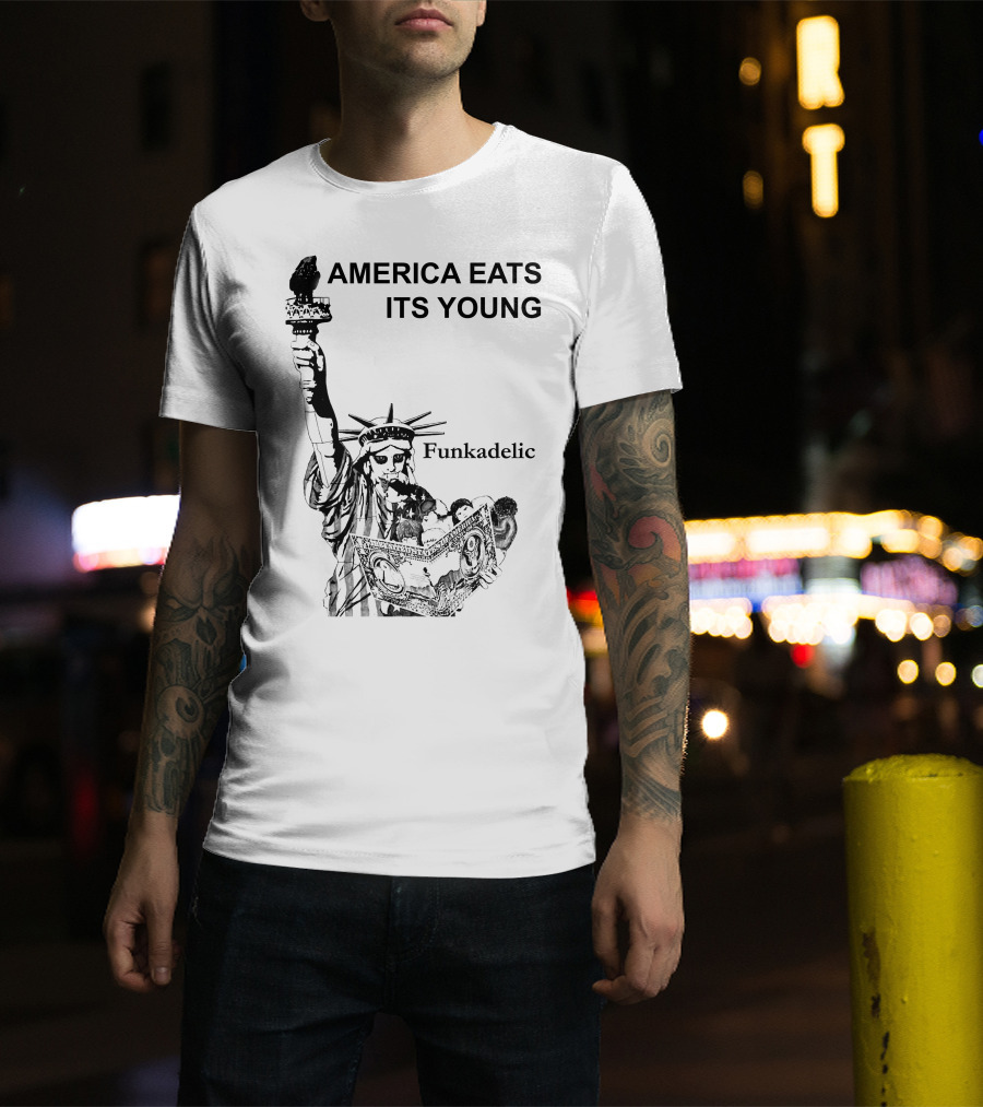 America Eats Its Young Funkadelic Statue Of Liberty Protest T-Shirt