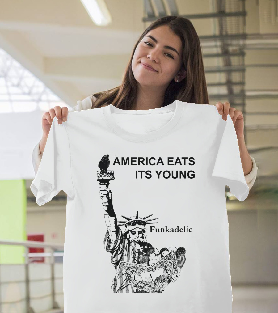 America Eats Its Young Funkadelic Statue Of Liberty Protest T-Shirt