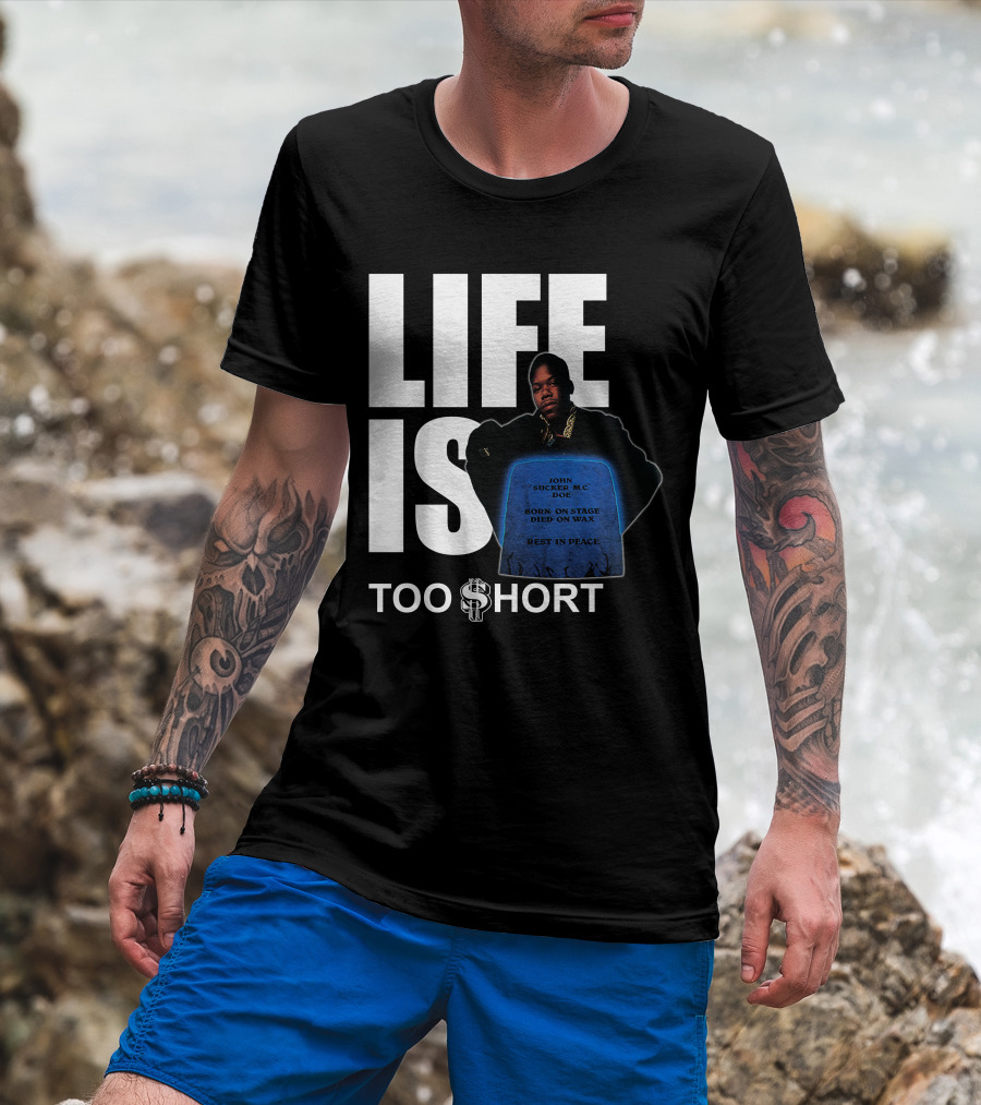 Life Is Too $Hort John Sucker Mc Doe Born On Stage Died On Wax Rest In Peace T-Shirt