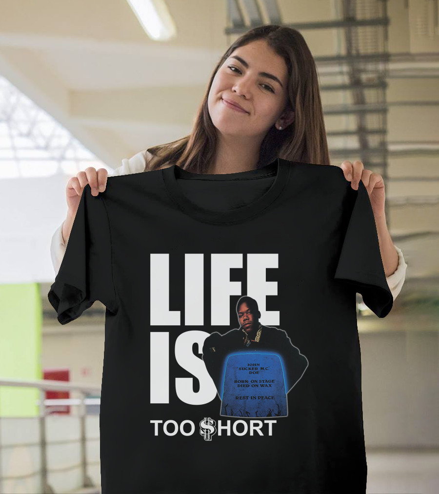 Life Is Too $Hort John Sucker Mc Doe Born On Stage Died On Wax Rest In Peace T-Shirt