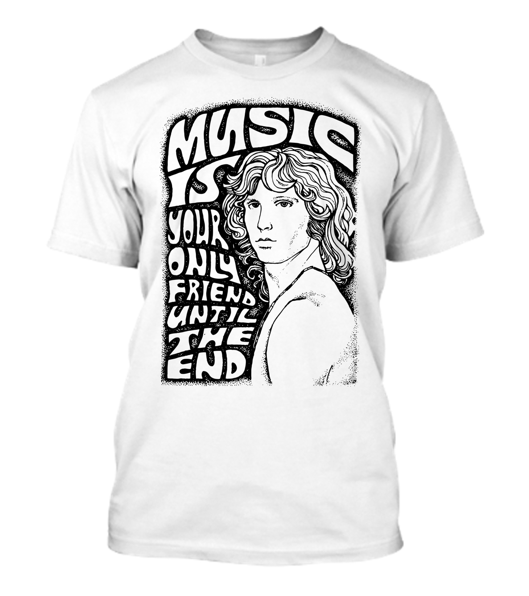 Music Is Your Only Friend Until The End T-Shirt