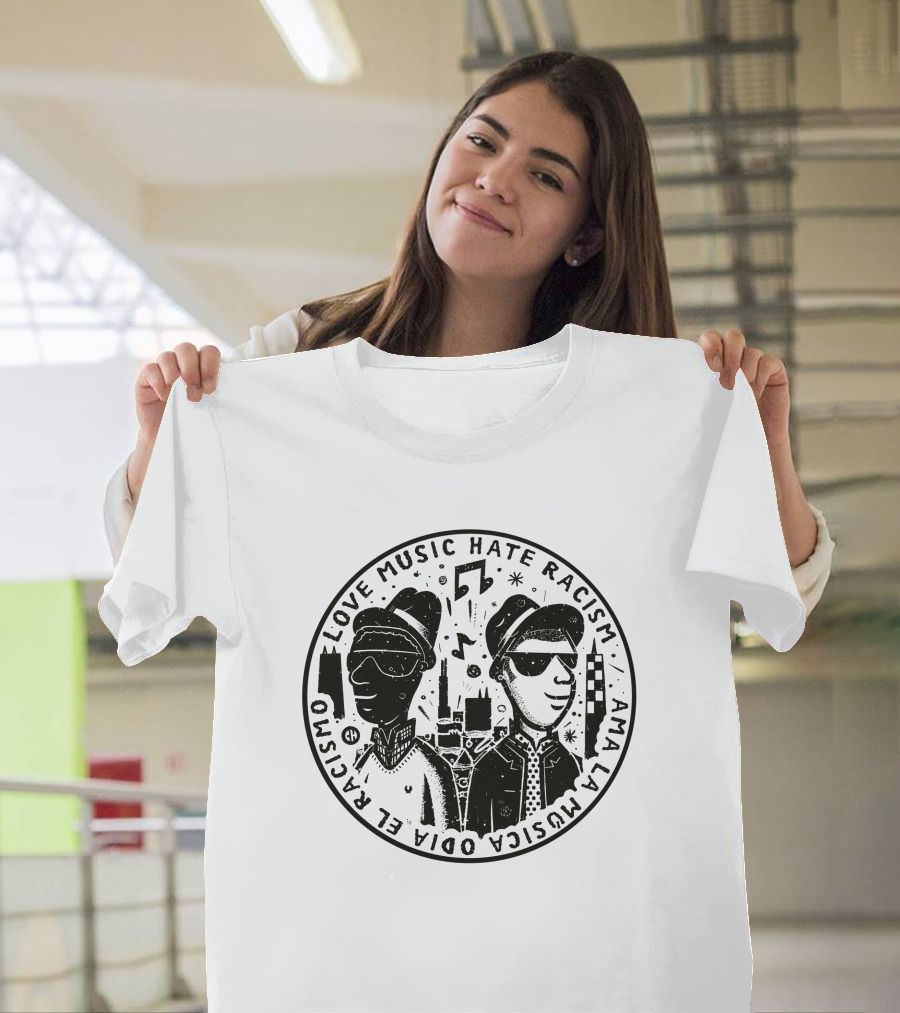 Love Music Hate Racism Ama La Musica Odia El Racismo T-Shirt