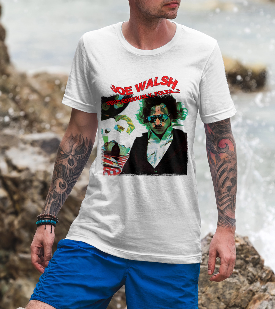 Joe Walsh But Seriously Folks T-Shirt
