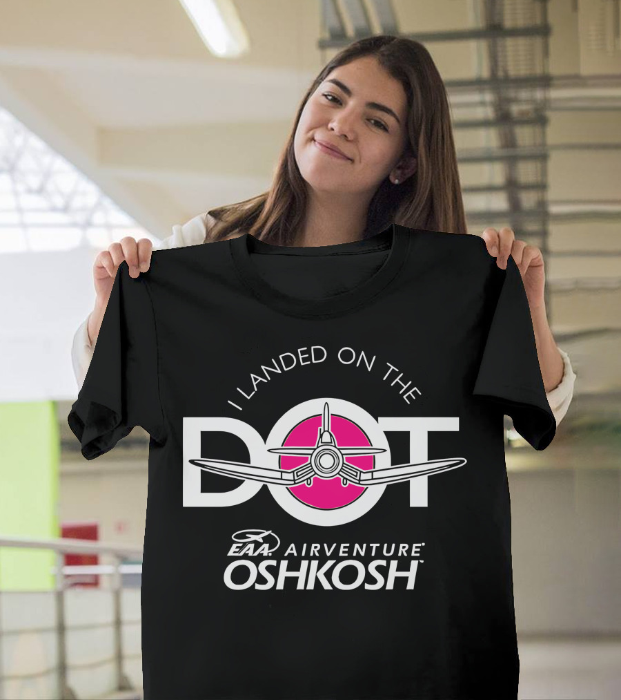 I Landed On The Pink Dot EAA AirVenture Oshkosh T-Shirt