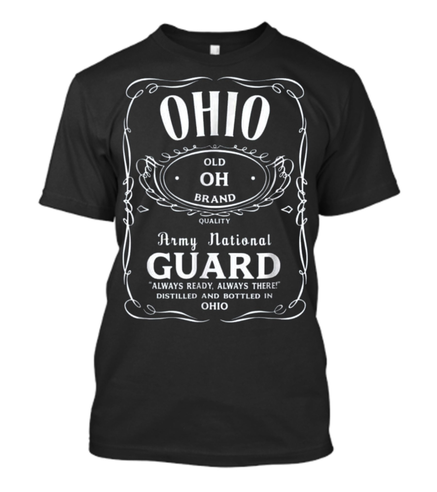 Ohio Army National Guard Old Brand Quality Always Ready Always There Distilled And Bottled T-Shirt