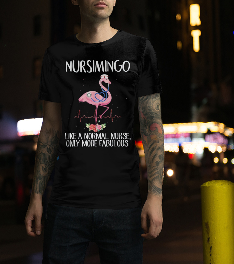 Nursimingo Like A Normal Nurse Only More Fabulous Flamingo With Stethoscope And Nurse Cap And Heartbeat Line T-Shirt