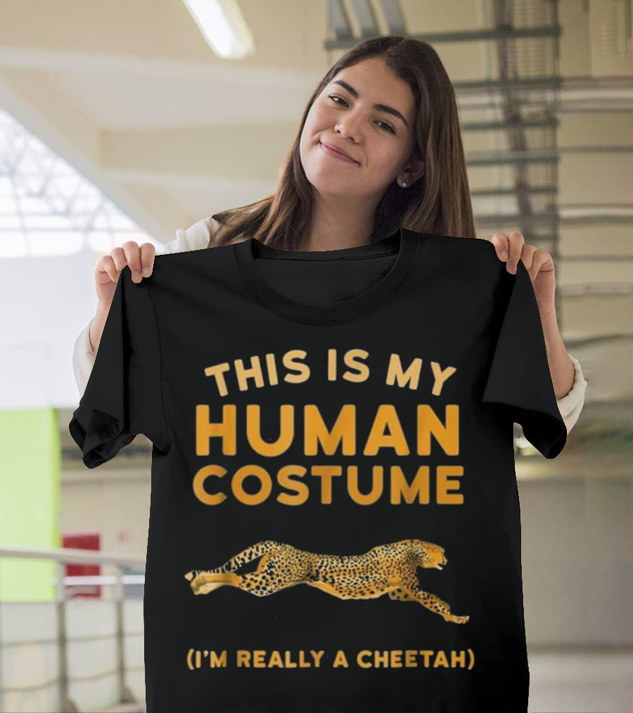 This Is My Human Costume I'm Really a Cheetah T-Shirt