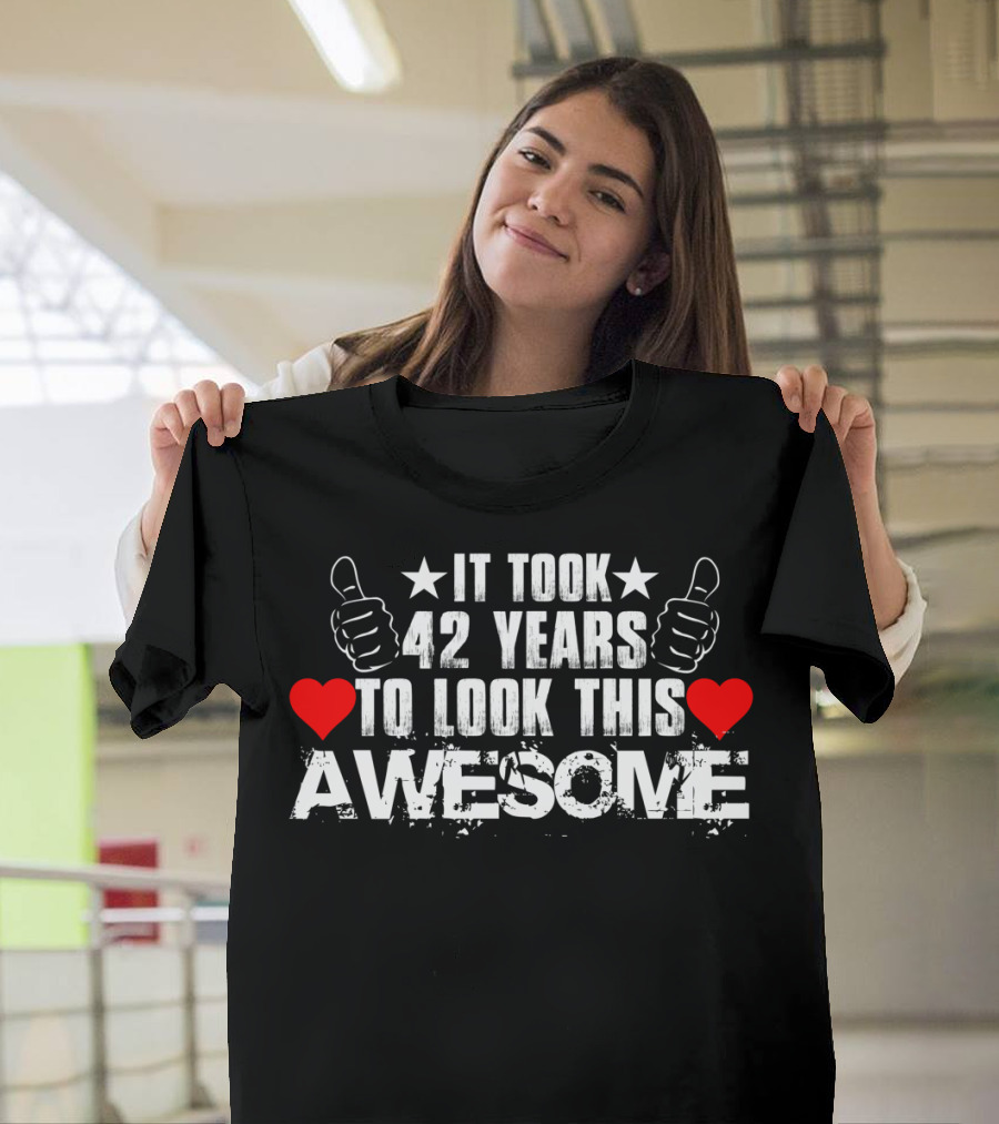 It Took 42 Years to Look This Awesome with Thumbs Up and Hearts T-Shirt