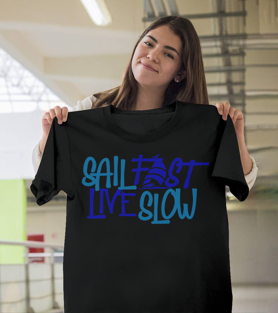 Sail Fast Live Slow Nautical Sailboat T-Shirt