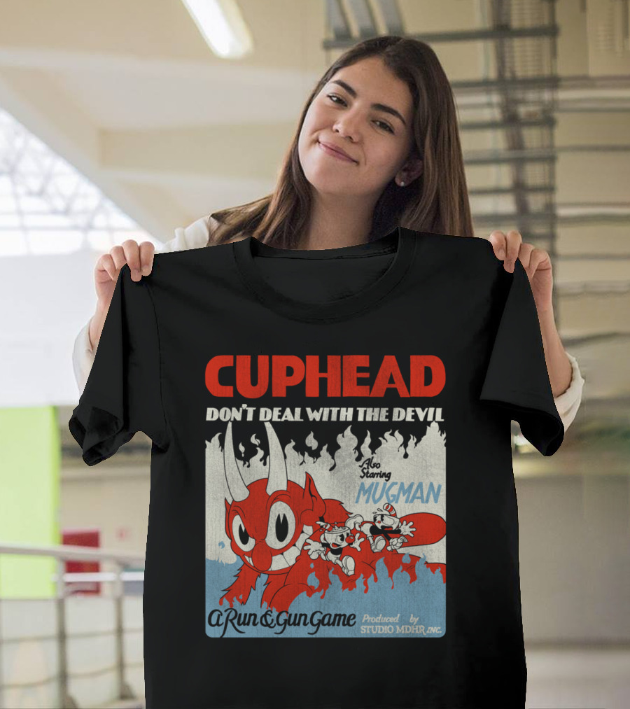 CUPHEAD Don't Deal With The Devil Also Starring Mugman A Run and Gun Game Produced by Studio MDHR Inc T-Shirt
