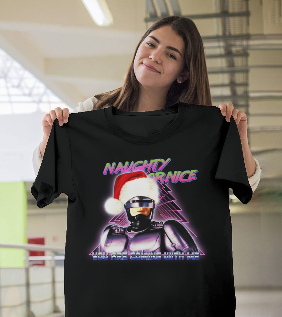 Naughty Or Nice Robot Santa You Are Coming With Me T-Shirt