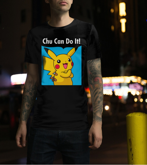 Chu Can Do It Pikachu Encouragement T-Shirt