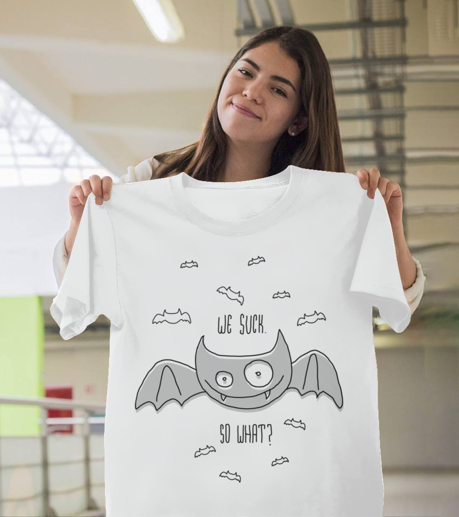 Cute Batr We Suck So What Bat Graphics T-Shirt