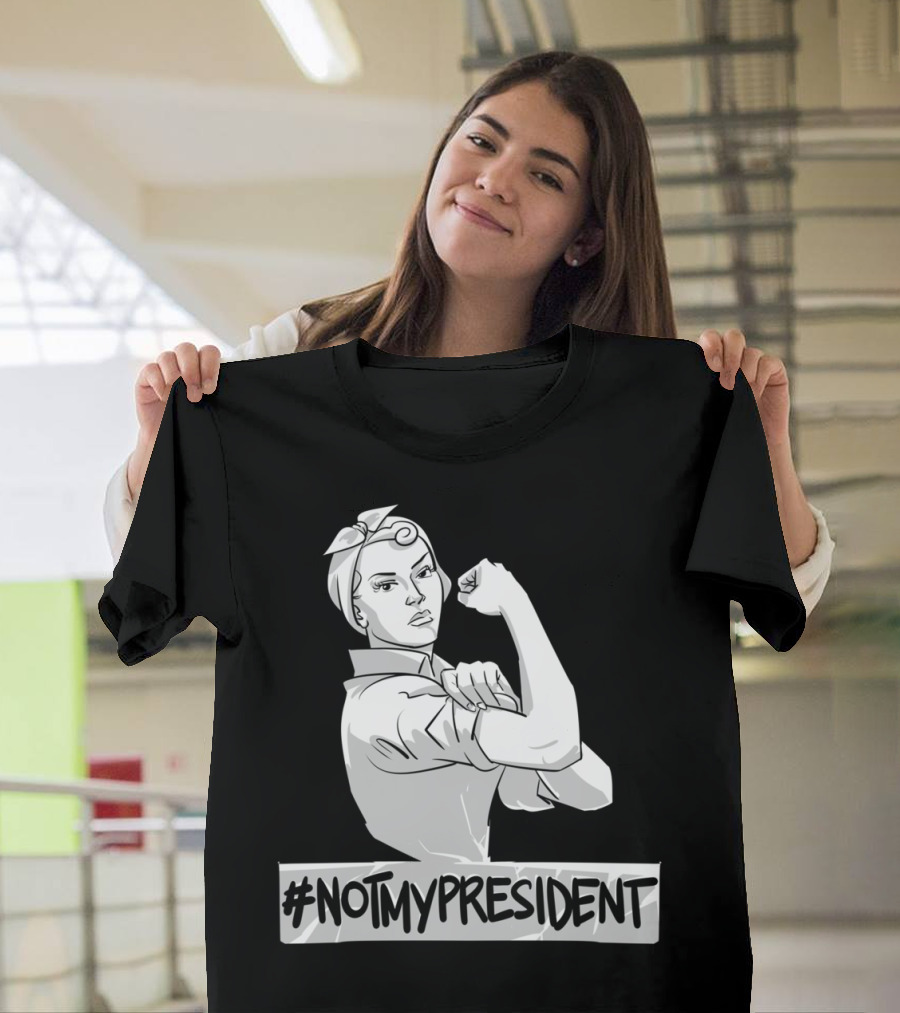 NotMyPresident Rosie the Riveter T-Shirt