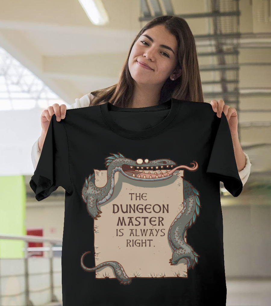 THE DUNGEON MASTER IS ALWAYS RIGHT DRAGON SCROLL T-Shirt