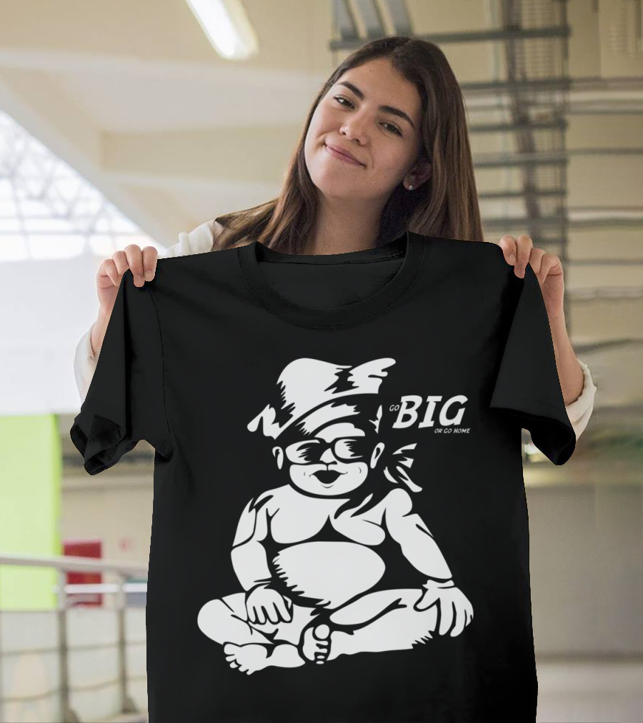 Go Big Or Go Home Baby in Sunglasses and Hat T-Shirt