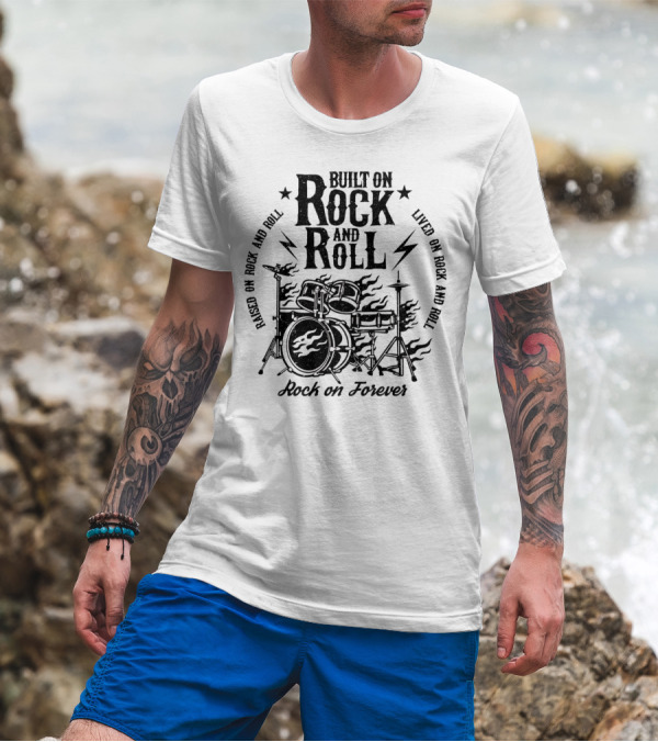 Raised On Rock And Roll Built On Rock And Roll Lived On Rock And Roll Rock On Forever T-Shirt
