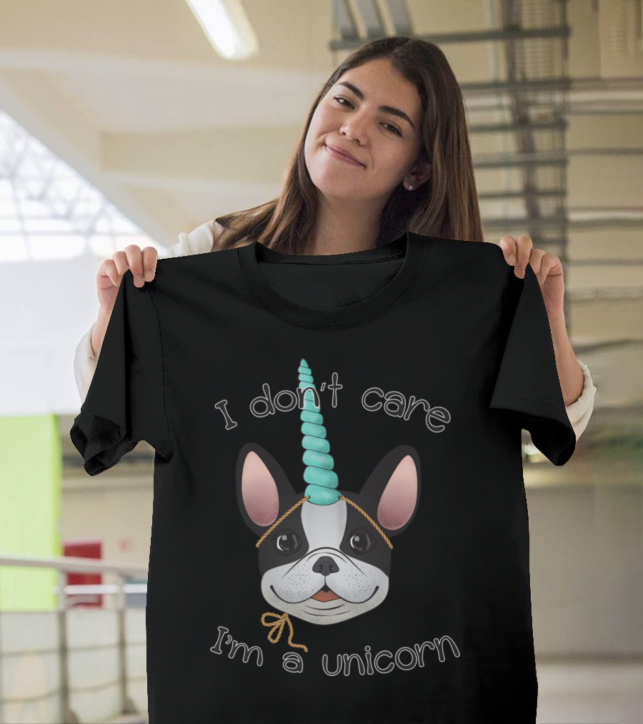 I Don't Care I'm a Unicorn French Bulldog T-Shirt