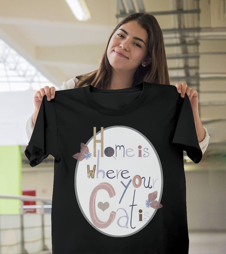 Home is Where Your Cat is with Heart and Leaves T-Shirt