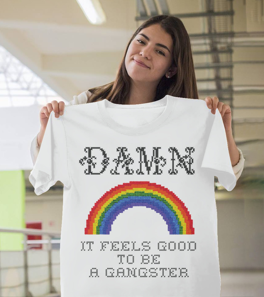 Damn It Feels Good To Be A Gangster Rainbow T-Shirt