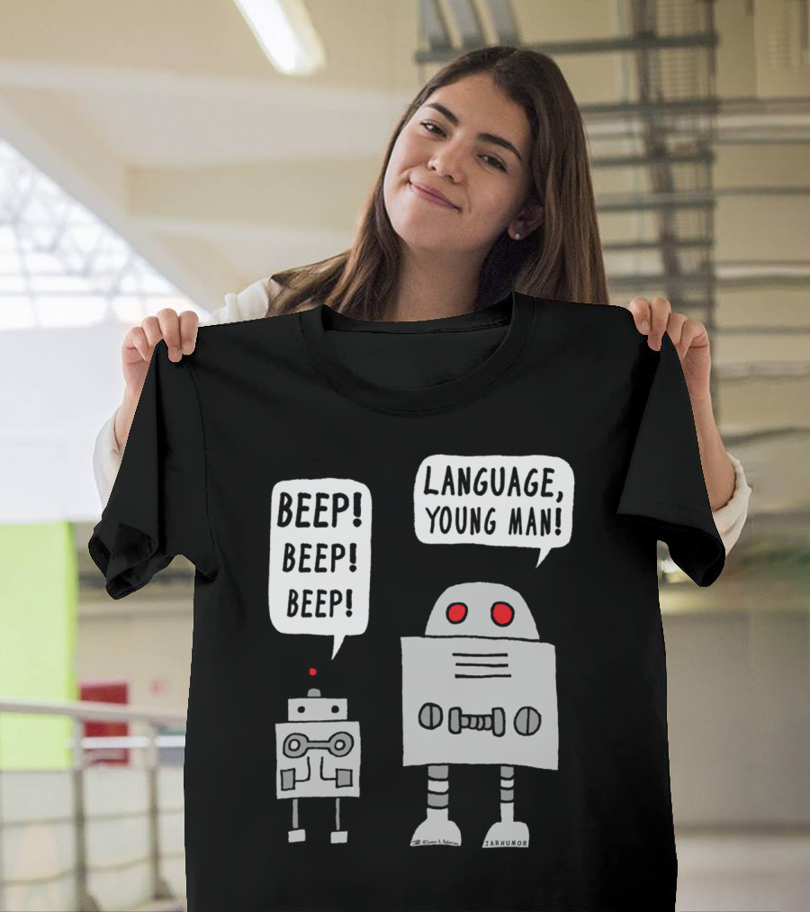 BEEP BEEP BEEP LANGUAGE, YOUNG MAN ROBOT HUMOR T-Shirt